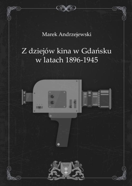 Z dziejów kina w Gdańsku w latach 1896-1945 — okładka e-booka