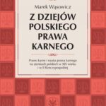 Tytuł: Z dziejów polskiego prawa karnego
Autor: Marek Wąsowicz
Wydawnictwo: Wydawnictwa Uniwersytetu Warszawskiego
Formaty: EPUB, PDF