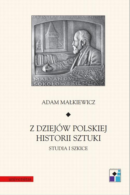 Tytuł: Z dziejów polskiej historii sztuki. Studia i szkice
Autor: Adam Malkiewicz
Wydawnictwo: Universitas
Formaty: PDF