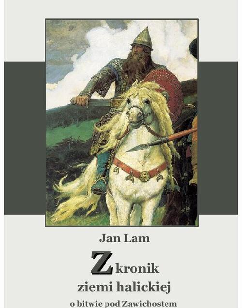 Tytuł: Z kronik ziemi halickiej
Autor: Jan Lam
Wydawnictwo: Armoryka
Formaty: MOBI, EPUB