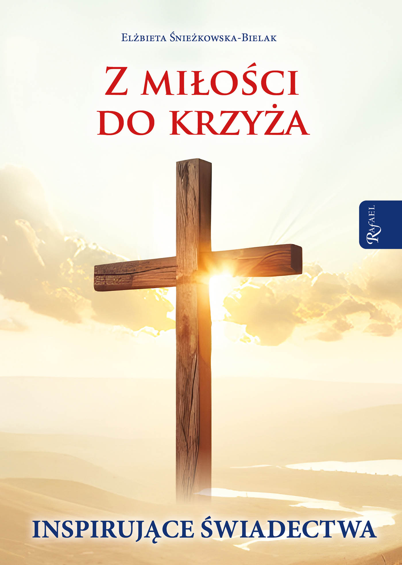 Tytuł: Z miłości do krzyża. Inspirujące świadectwa
Autor: Elżbieta Śnieżkowska-Bielak
Wydawnictwo: Rafael
Formaty: EPUB, PDF, MOBI