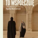 Tytuł: Z miłości? To współczuję
Autor: Agata Romaniuk
Wydawnictwo: Poznańskie
Formaty: EPUB, MOBI