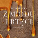 Tytuł: Z miodu i rtęci
Autor: Julia Kubicka
Wydawnictwo: NieZwykłe
Formaty: MOBI, EPUB