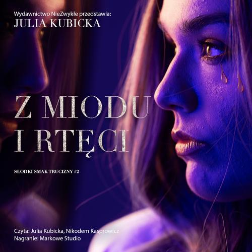 Tytuł: Z miodu i rtęci
Autor: Julia Kubicka
Wydawnictwo: NieZwykłe
Formaty: MP3