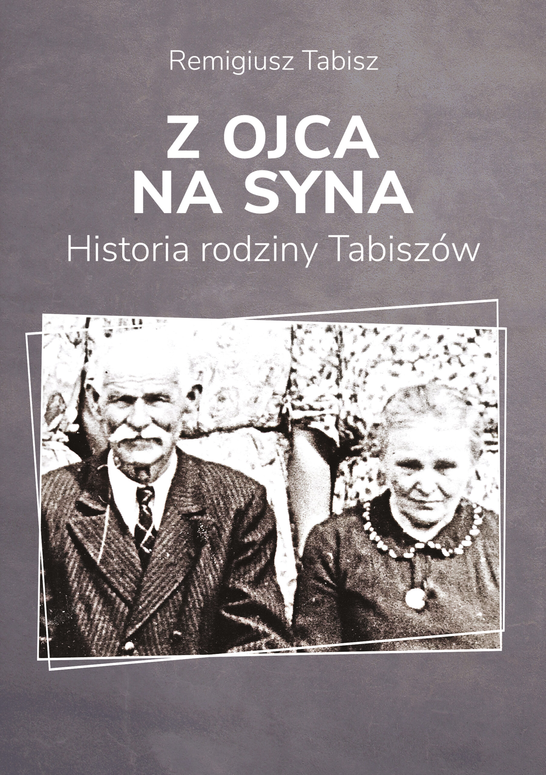 Z ojca na syna. Historia rodziny Tabiszów. — okładka e-booka