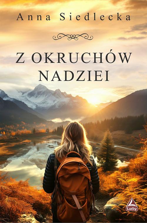 Tytuł: Z okruchów nadziei
Autor: Anna Siedlecka
Wydawnictwo: Lucky
Formaty: EPUB