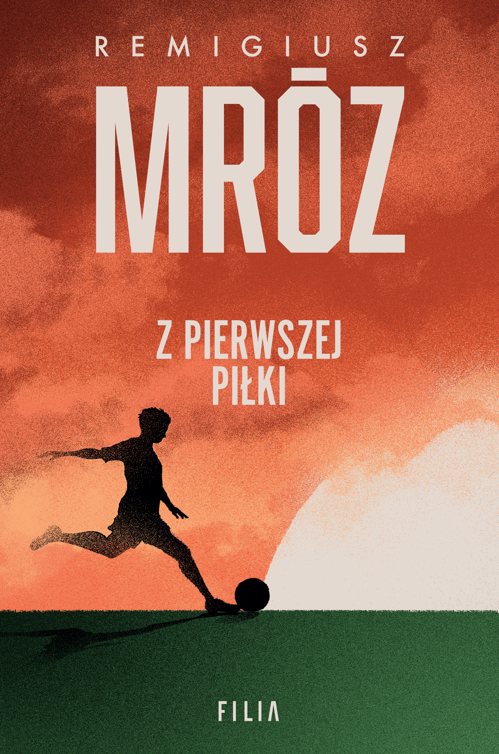 Tytuł: Z pierwszej piłki
Autor: Remigiusz Mróz
Wydawnictwo: FILIA
Formaty: EPUB, MOBI