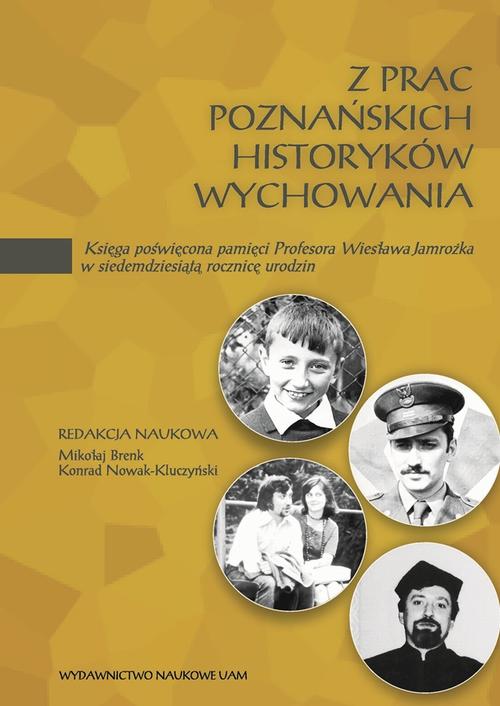 Tytuł: Z prac poznańskich historyków wychowania. Księga poświęcona pamięci Profesora Wiesława Jamrożka w siedemdziesiątą rocznicę urodzin
Autor: 
Wydawnictwo: Uniwersytet im.Adama Mickiewicza w Poznaniu
Formaty: PDF