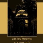 Tytuł: Z Rawenny. Pamiątki rawennackie. Córka Teodozjusza. Ostatni przytułek Dantego
Autor: Zdzisław Morawski
Wydawnictwo: Armoryka
Formaty: PDF