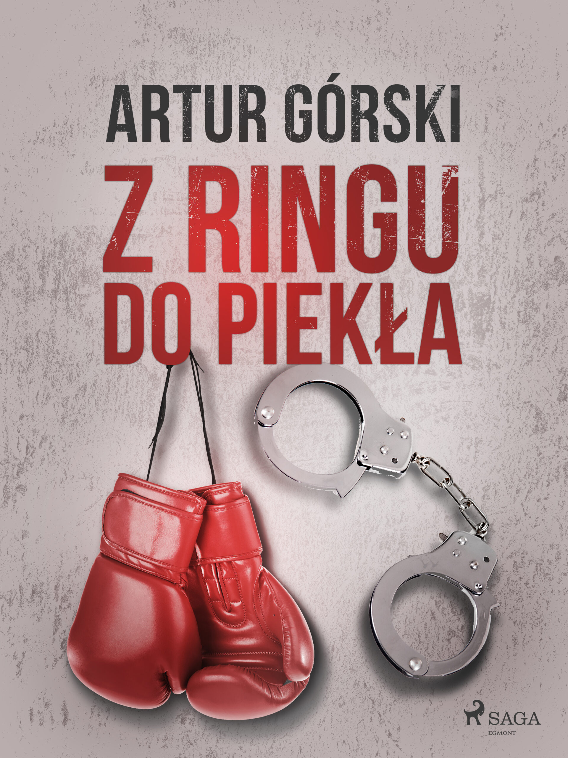 Tytuł: Z ringu do piekła
Autor: Artur Górski
Wydawnictwo: SAGA Egmont
Formaty: EPUB, MOBI