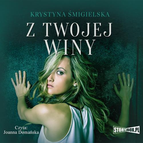 Tytuł: Z twojej winy
Autor: Krystyna Śmigielska
Wydawnictwo: Storybox
Formaty: MP3