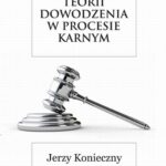 Tytuł: Z zagadnień teorii dowodzenia w procesie karnym
Autor: Jerzy Konieczny
Wydawnictwo: Elipsa Dom Wydawniczy i Handlowy
Formaty: PDF