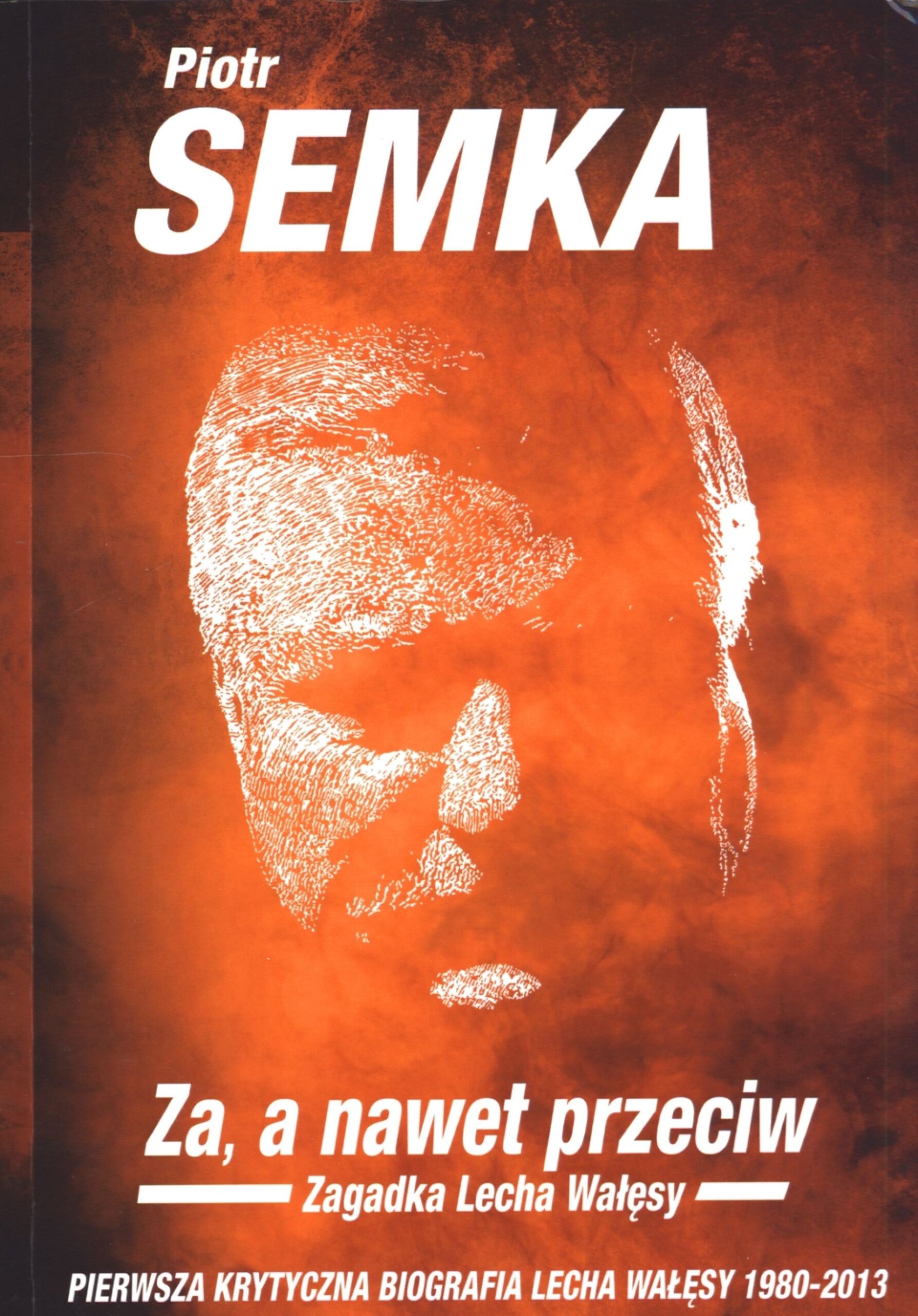 Tytuł: Za, a nawet przeciw. Zagadka Lecha Wałęsy
Autor: Piotr Semka
Wydawnictwo: Wydawnictwo M
Formaty: EPUB, MOBI