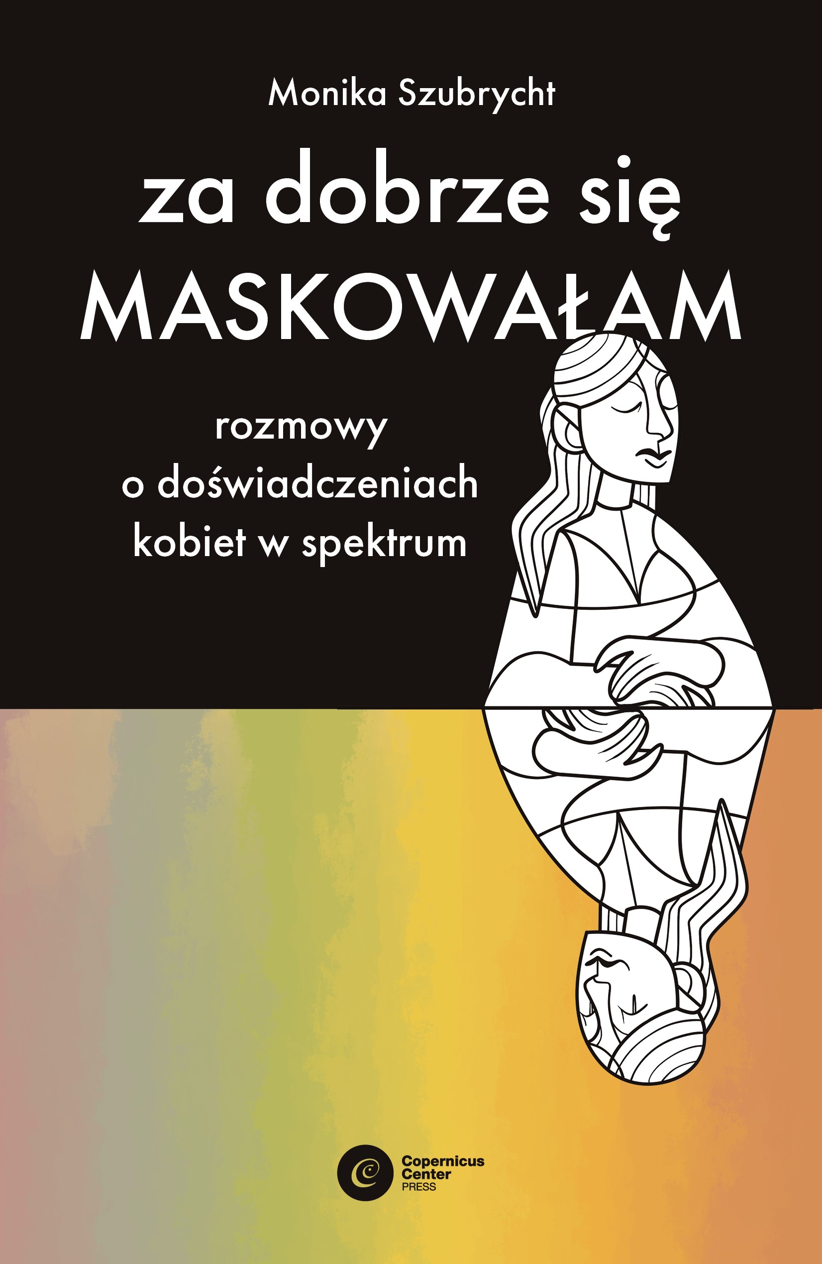 Za dobrze się maskowałam. Rozmowy o doświadczeniach kobiet w spektrum autyzmu — okładka e-booka