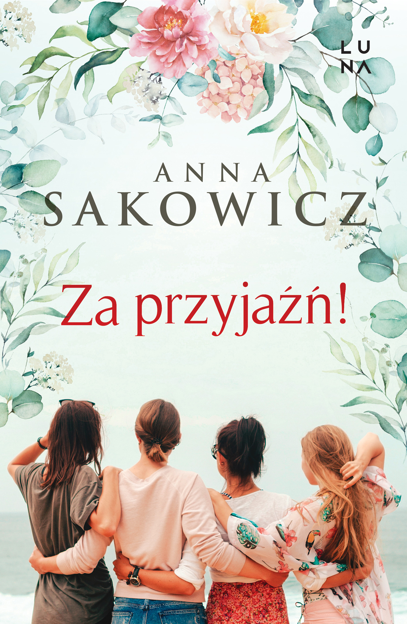 Tytuł: Za przyjaźń!
Autor: Anna Sakowicz
Wydawnictwo: Wydawnictwo Luna
Formaty: EPUB, MOBI