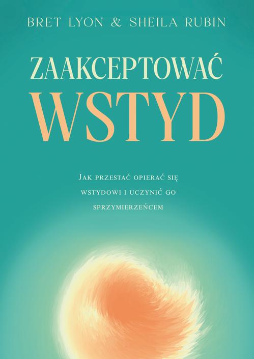 Tytuł: Zaakceptować wstyd
Autor: Bret Lyon, Sheila Rubin
Wydawnictwo: Dobra Literatura
Formaty: MOBI, EPUB