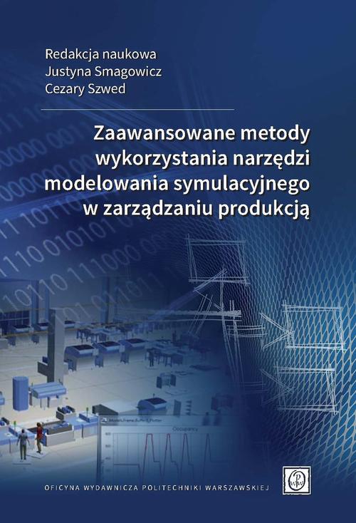 Tytuł: Zaawansowane metody wykorzystania narzędzi modelowania symulacyjnego w zarządzaniu produkcją
Autor: Justyna Smagowicz, Cezary Szwed
Wydawnictwo: Oficyna Wydawnicza Politechniki Warszawskiej
Formaty: PDF
