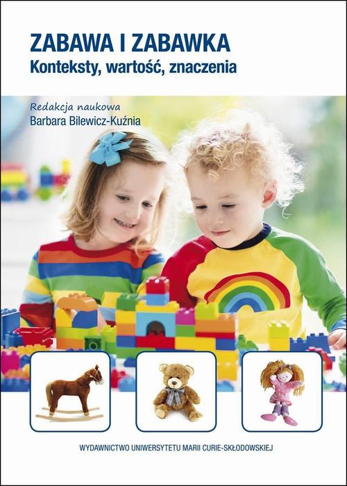 Tytuł: Zabawa i zabawka
Autor: Barbara Bilewicz-Kuźnia
Wydawnictwo: UMCS
Formaty: PDF