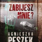 Tytuł: Zabijesz mnie?
Autor: Agnieszka Peszek
Wydawnictwo: 110 Procent
Formaty: EPUB, MOBI