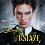 Tytuł: Zabójczy Książę
Autor: Melisa Bel
Wydawnictwo: Storybox
Formaty: MP3
