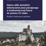 Tytuł: Zabory dóbr ziemskich dokonywane przez panującego w średniowiecznej Polsce do połowy XV wieku
Autor: Krzysztof Goźdź-Roszkowski
Wydawnictwo: Wydawnictwo Uniwersytetu Łódzkiego
Formaty: PDF