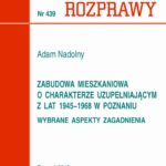 Tytuł: Zabudowa mieszkaniowa o charakterze uzupełniającym z lat 1945-1968 w Poznaniu. Wybrane aspekty zagadnienia
Autor: Adam Nadolny
Wydawnictwo: Wydawnictwo Politechniki Poznańskiej
Formaty: PDF