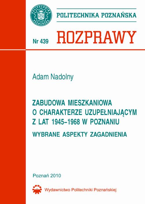 Tytuł: Zabudowa mieszkaniowa o charakterze uzupełniającym z lat 1945-1968 w Poznaniu. Wybrane aspekty zagadnienia
Autor: Adam Nadolny
Wydawnictwo: Wydawnictwo Politechniki Poznańskiej
Formaty: PDF