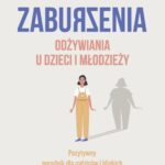Zaburzenia odżywiania u dzieci i młodzieży. Pozytywny poradnik dla rodziców i bliskich — okładka e-booka