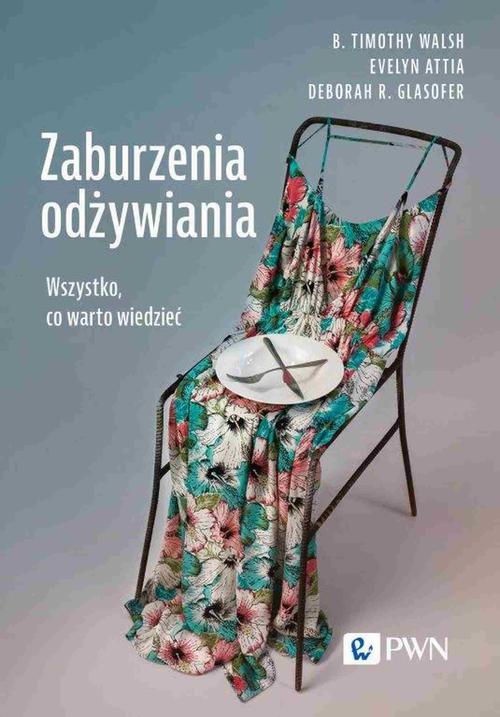 Tytuł: Zaburzenia odżywiania
Autor: B. Timothy Walsh, Evelyn Attia, Deborah R. Glasofer
Wydawnictwo: Wydawnictwo Naukowe PWN
Formaty: MOBI, EPUB