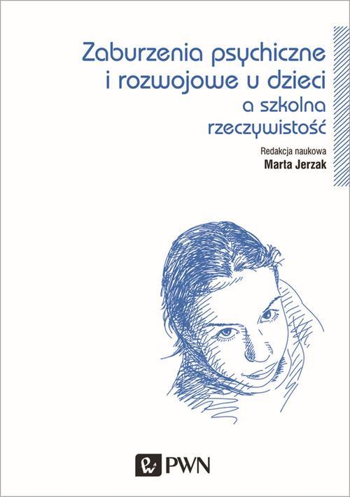 Tytuł: Zaburzenia psychiczne i rozwojowe dzieci a szkolna rzeczywistość
Autor: Marta Jerzak
Wydawnictwo: Wydawnictwo Naukowe PWN
Formaty: MOBI, EPUB