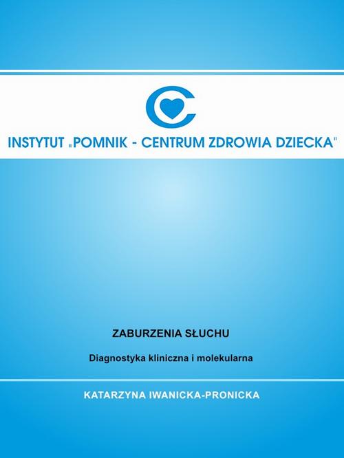 Tytuł: Zaburzenia słuchu. Diagnostyka kliniczna i molekularna.
Autor: Katarzyna Iwanicka-Pronicka
Wydawnictwo: Wydawnictwo Instytut „Pomnik-Centrum Zdrowia Dziecka”
Formaty: PDF