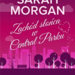 Tytuł: Zachód słońca w Central Parku
Autor: Sarah Morgan
Wydawnictwo: HarperCollins Polska
Formaty: EPUB, MOBI