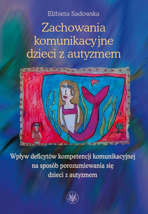 Tytuł: Zachowania komunikacyjne dzieci z autyzmem
Autor: Elżbieta Sadowska
Wydawnictwo: Wydawnictwa Uniwersytetu Warszawskiego
Formaty: EPUB, PDF, MOBI