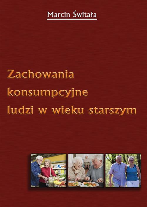 Tytuł: Zachowania konsumpcyjne ludzi w wieku starszym
Autor: Marcin Świtała
Wydawnictwo: Wydawnictwo Uniwersytetu Ekonomicznego w Katowicach
Formaty: PDF