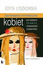 Tytuł: Zachowania mimetyczne kobiet pod wpływem telewizji i doświadczeń codzienności
Autor: Edyta Łyszkowska
Wydawnictwo: Impuls
Formaty: PDF