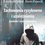 Tytuł: Zachowania ryzykowne i uzależnienia
Autor: Mariusz Jędrzejko, Małgorzata Janusz, Marek Walancik
Wydawnictwo: Aspra
Formaty: PDF