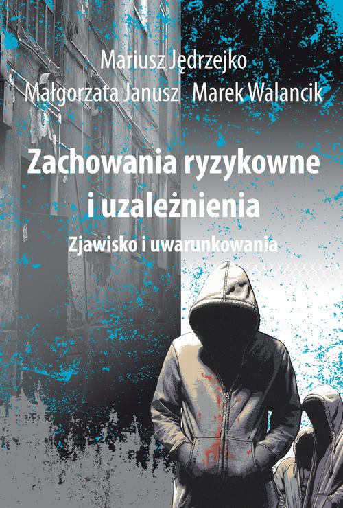Tytuł: Zachowania ryzykowne i uzależnienia
Autor: Mariusz Jędrzejko, Małgorzata Janusz, Marek Walancik
Wydawnictwo: Aspra
Formaty: PDF