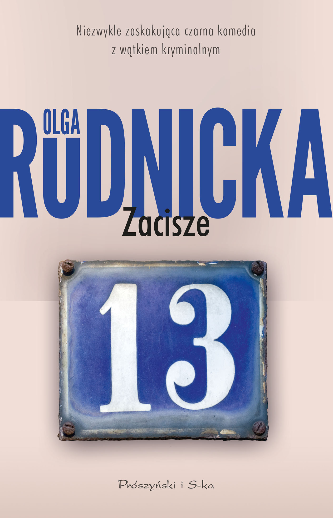 Tytuł: Zacisze 13
Autor: Olga Rudnicka
Wydawnictwo: Prószyński Media
Formaty: EPUB, MOBI