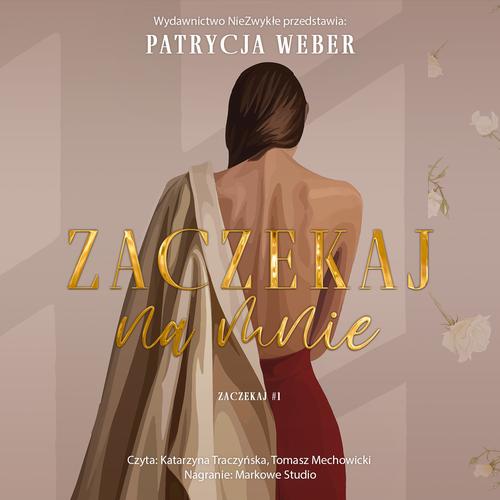Tytuł: Zaczekaj na mnie
Autor: Patrycja Weber
Wydawnictwo: NieZwykłe
Formaty: MP3