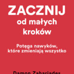 Tytuł: Zacznij od małych kroków
Autor: Damon Zahariades
Wydawnictwo: Bellona
Formaty: EPUB, MOBI