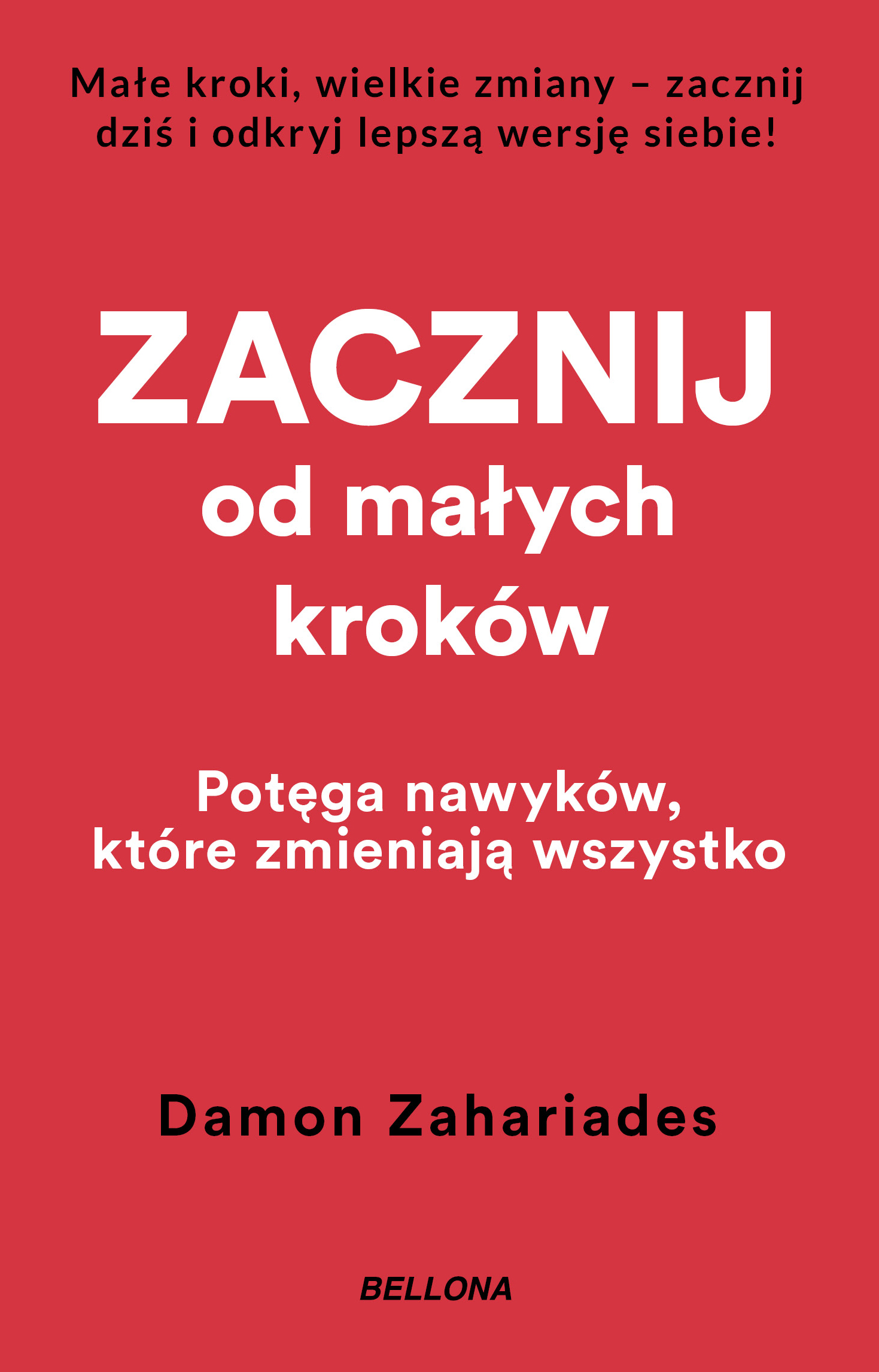 Tytuł: Zacznij od małych kroków
Autor: Damon Zahariades
Wydawnictwo: Bellona
Formaty: EPUB, MOBI