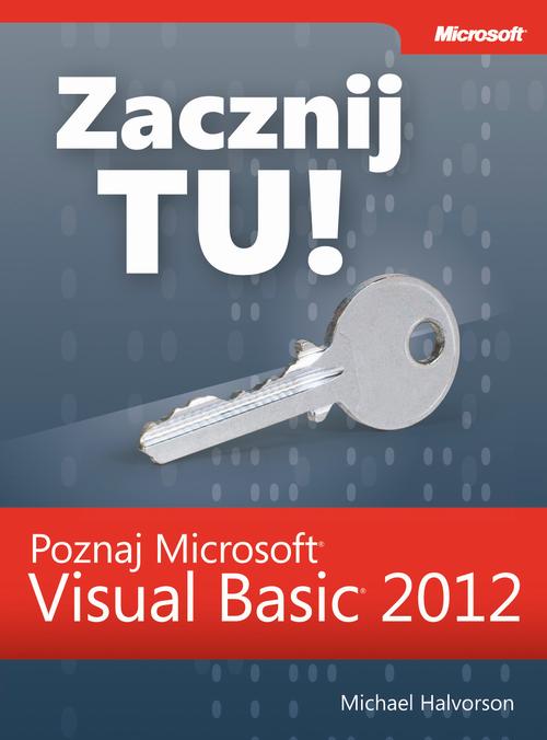 Tytuł: Zacznij Tu! Poznaj Microsoft Visual Basic 2012
Autor: Michael J. Halvorson
Wydawnictwo: Promise
Formaty: PDF