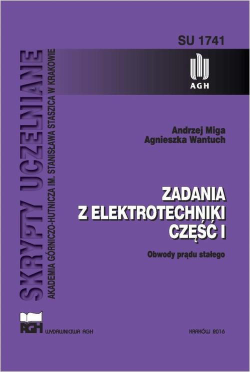 Tytuł: Zadania z elektrotechniki. Część I
Autor: Andrzej Miga, Agnieszka Wantuch
Wydawnictwo: Wydawnictwa AGH
Formaty: PDF