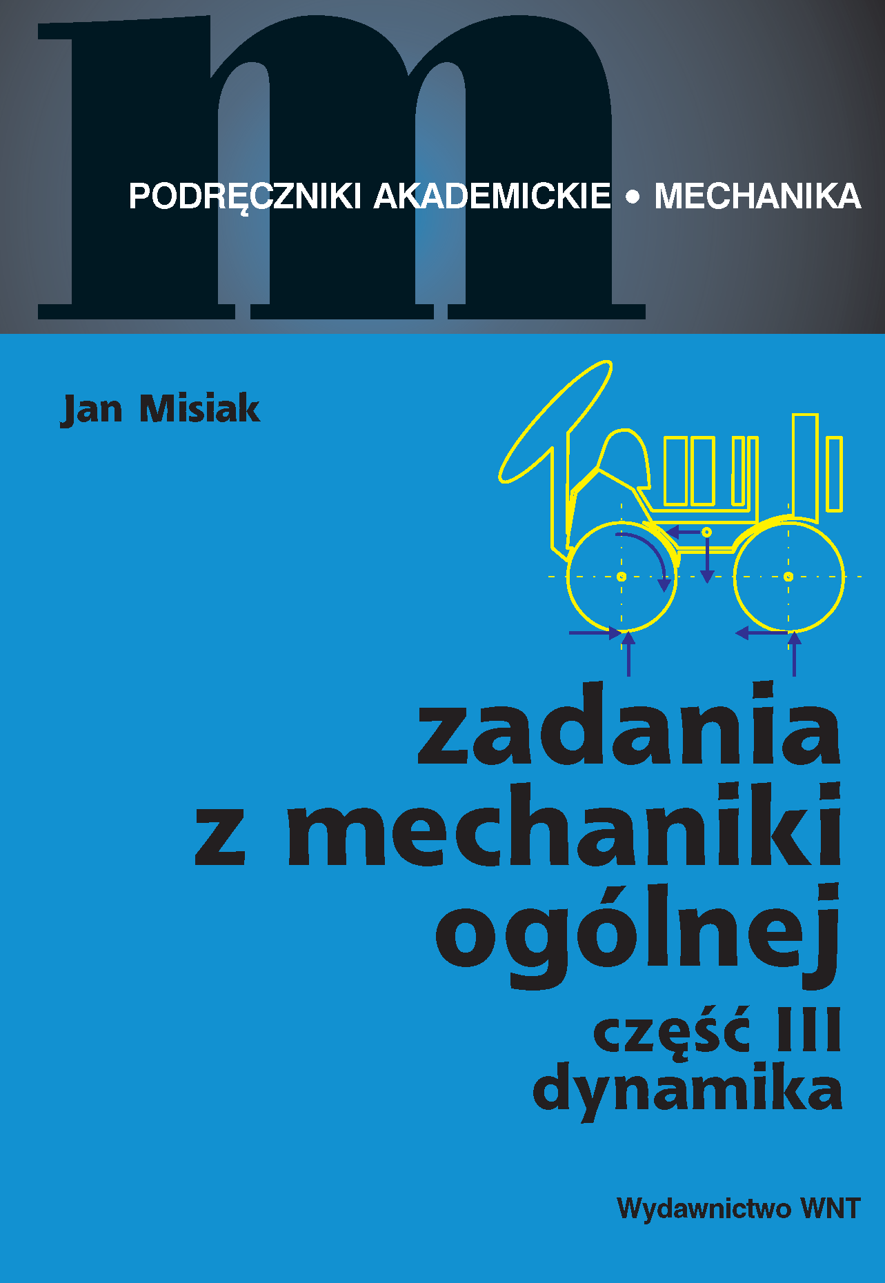 Tytuł: Zadania z mechaniki ogólnej cz. III. Dynamika
Autor: Jan Misiak
Wydawnictwo: Wydawnictwo WNT
Formaty: PDF