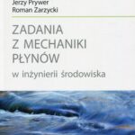 Tytuł: Zadania z mechaniki płynów w inżynierii środowiska
Autor: Roman Zarzycki, Zdzisław Orzechowski, Jerzy Prywer
Wydawnictwo: Wydawnictwo Naukowe PWN
Formaty: PDF