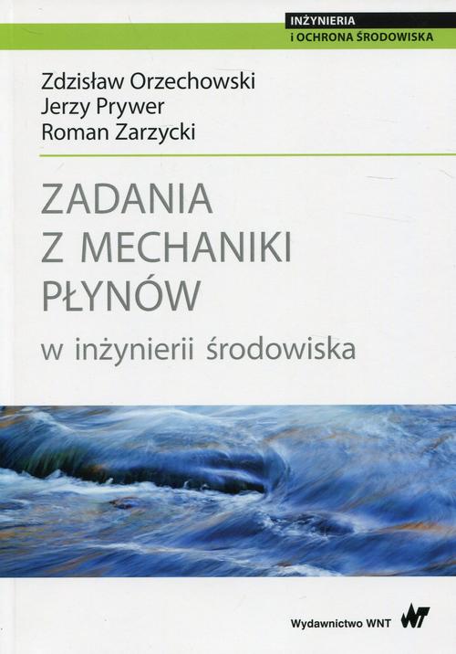 Tytuł: Zadania z mechaniki płynów w inżynierii środowiska
Autor: Roman Zarzycki, Zdzisław Orzechowski, Jerzy Prywer
Wydawnictwo: Wydawnictwo Naukowe PWN
Formaty: PDF