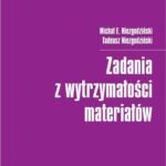 Tytuł: Zadania z wytrzymałości materiałów
Autor: Tadeusz Niezgodziński, Michał E. Niezgodziński
Wydawnictwo: Wydawnictwo Naukowe PWN
Formaty: PDF