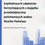 Tytuł: Zadłużenie spółek kapitałowych odpłatnie korzystających z majątku przedsiębiorstw państwowych wobec Skarbu Państwa
Autor: Agnieszka Matuszewska-Pierzynka
Wydawnictwo: Wydawnictwo Uniwersytetu Łódzkiego
Formaty: PDF