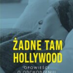 Tytuł: Żadne tam Hollywood. Opowieści o odchodzeniu
Autor: Rafał Grądzki
Wydawnictwo: WAM
Formaty: EPUB