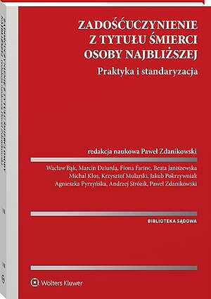 Tytuł: Zadośćuczynienie z tytułu śmierci osoby najbliższej. Praktyka i standaryzacja
Autor: Beata Janiszewska, Jakub Pokrzywniak, Marcin Dziurda, Michał Kłos, Ryszard Sadlik, Agnieszka Pyrzyńska, Paweł Zdanikowski, Krzysztof Mularski, Wacław Bąk
Wydawnictwo: Wolters Kluwer
Formaty: PDF
